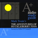 A+ Audio Study Guide: The Adventures of Huckleberry Finn by Kirsten Silva Gruesz