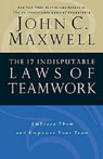 The 17 Indisputable Laws of Teamwork by John C. Maxwell