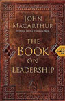 The Book on Leadership by John MacArthur