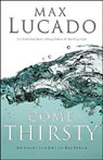 Come Thirsty by Max Lucado