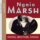Swing, Brother, Swing by Ngaio Marsh