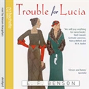 Trouble for Lucia by E.F. Benson