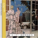 Lucia in London by E.F. Benson