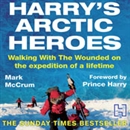 Harry's Arctic Heroes by Mark McCrum