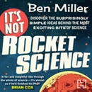 It's Not Rocket Science by Ben Miller