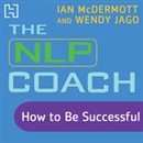 The NLP Coach 2: How to Be Successful by Ian McDermott