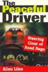 The Peaceful Driver- Steering Clear of Road Rage by Allen Liles