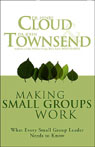 Making Small Groups Work by Henry Cloud