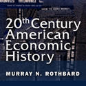 20th Century American Economic History by Murray N. Rothbard