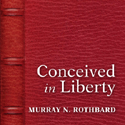 Conceived in Liberty by Murray N. Rothbard