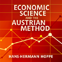 Economic Science and the Austrian Method by Hans-Hermann Hoppe