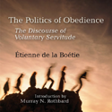 The Politics of Obedience: The Discourse of Voluntary Servitude by Etienne de La Boetie