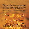 What Has Government Done to Our Money? by Murray N. Rothbard
