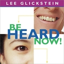 Be Heard Now by Lee Glickstein