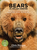 Bears of the Last Frontier: Arctic Wanderers by Chris Morgan