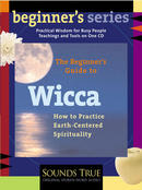 The Beginner's Guide to Wicca by Starhawk