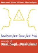Better Parents, Better Spouses, Better People by Daniel Siegel