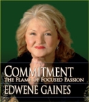 Commitment: The Flame of Focused Passion by Edwene Gaines