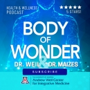 Body of Wonder Podcast by Andrew Weil