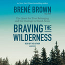 Braving the Wilderness by Brene Brown