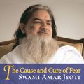 Cause and Cure of Fear by Swami Amar Jyoti