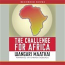The Challenge For Africa by Wangari Maathai