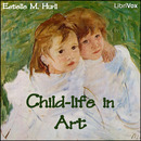 Child-life in Art by Estelle M. Hurll