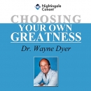 Choosing Your Own Greatness by Wayne Dyer