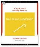 A Book You'll Actually Listen To on Church Leadership by Mark Driscoll