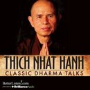 Classic Dharma Talks by Thich Nhat Hanh