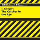 The Catcher in the Rye: CliffsNotes by Stanley P. Baldwin, M.A.