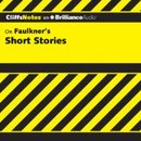 Faulkner's Short Stories: CliffsNotes by James L. Roberts