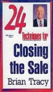 24 Techniques for Closing the Sale by Brian Tracy