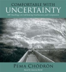 Comfortable with Uncertainty by Pema Chodron