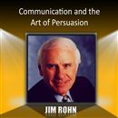 Communication and the Art of Persuasion by Jim Rohn