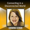 Connecting in a Disconnected World by Shawna Schuh