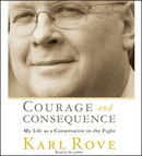 Courage and Consequence by Karl Rove