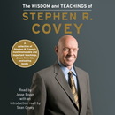 The Wisdom and Teachings of Stephen R. Covey by Stephen R. Covey