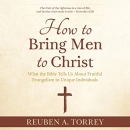 How to Bring Men to Christ by Reuben A. Torrey