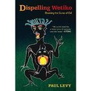 Dispelling Wetiko by Paul Levy