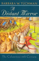 A Distant Mirror: The Calamitous 14th Century by Barbara W. Tuchman