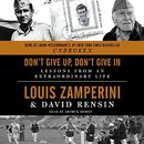 Don't Give Up, Don't Give In by Louis Zamperini
