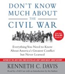 Don't Know Much About the Civil War by Kenneth C. Davis