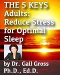 Reduce Stress for Optimal Sleep by Dr. Gail Gross, Ph.D., Ed.D.