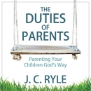 The Duties of Parents by J.C. Ryle