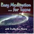 Easy Meditation for Teens by Trudie Moore
