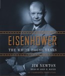 Eisenhower: The White House Years by Jim Newton