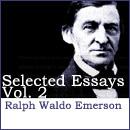 Selected Essays of Ralph Waldo Emerson: Volume 2 by Ralph Waldo Emerson