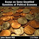 Essays on Some Unsettled Questions of Political Economy by John Stuart Mill