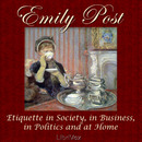 Etiquette in Society, in Business, in Politics and at Home by Emily Post
